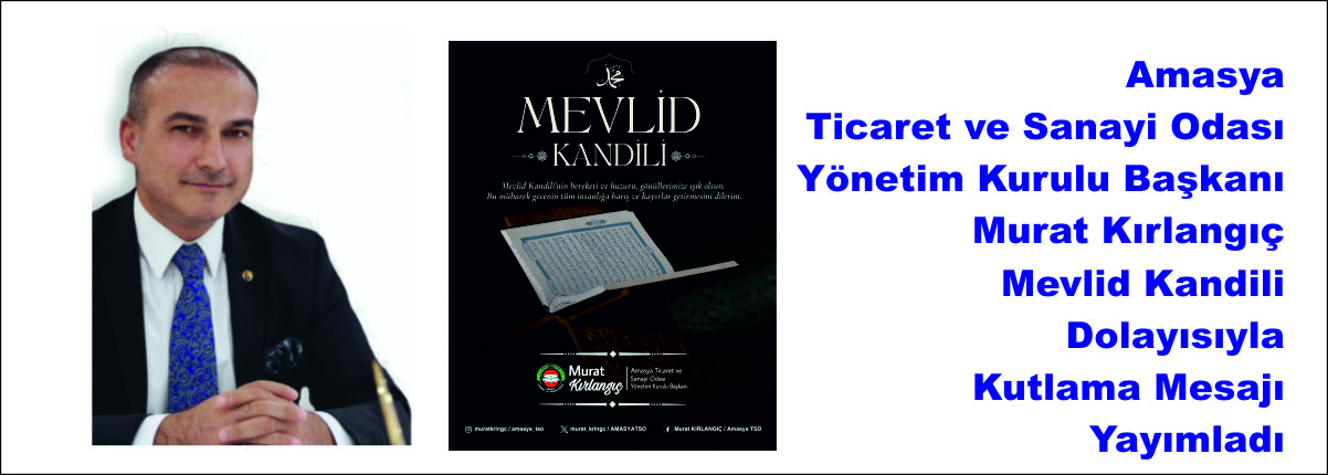 Amasya Ticaret ve Sanayi Odası Yönetim Kurulu Başkanı Murat Kırlangıç Mevlid Kandili Dolayısıyla Kutlama Mesajı Yayımladı
