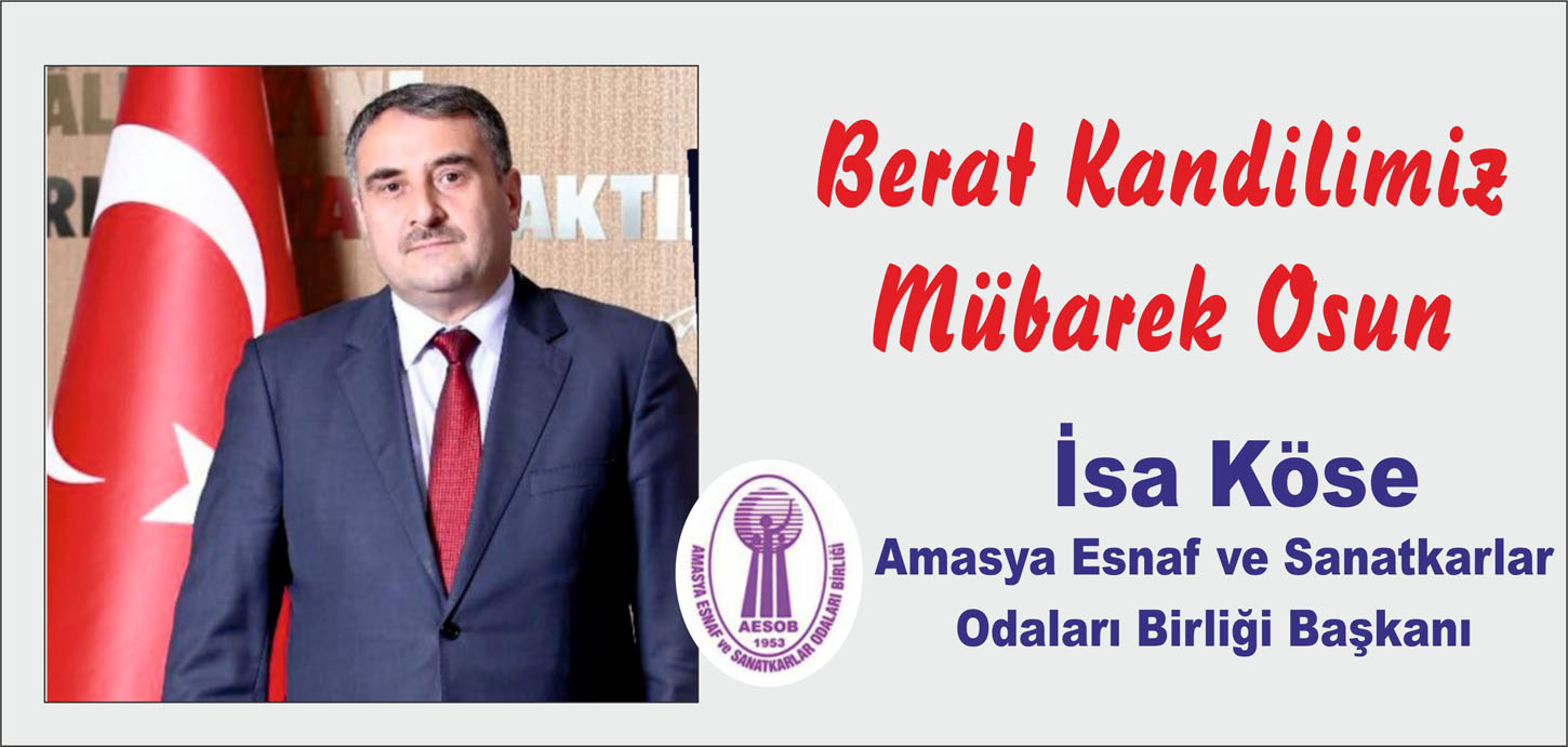 Amasya Esnaf ve Sanatkarlar Odaları Birliği Başkanı İsa Köse Berat Kandili Kutlaması Yayımladı