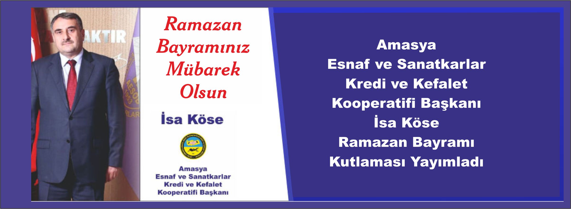 Amasya Esnaf ve Sanatkarlar Kredi ve Kefalet Kooperatif Başkanı İsa Köse Ramazan Bayramı Dolayısıyla Bir Kutlama Yayımladı