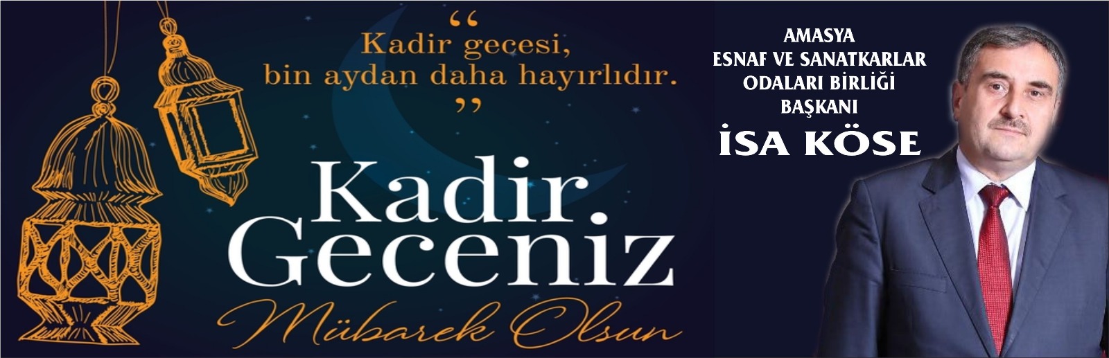 Amasya Esnaf ve Sanatkarlar Odaları Birliği Başkanı İsa Köse Kadir Gecesi Mesajı Yayımladı