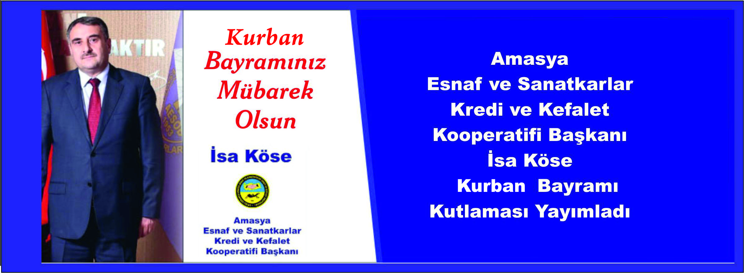 Amasya Esnaf ve Sanatkarlar Kredi ve Kefalet Kooperatif Başkanı İsa Köse Kurban Bayramı Dolayısıyla Bir Kutlama Yayımladı